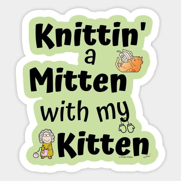 Knittin' a Mitten with my Kitten Sticker by Phebe Phillips